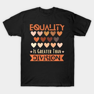 Equality Is Greater Than Division Black History Month Math T-Shirt